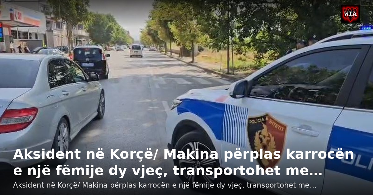 Aksident në Korçë/ Makina përplas karrocën e një fëmije dy vjeç, transportohet me…