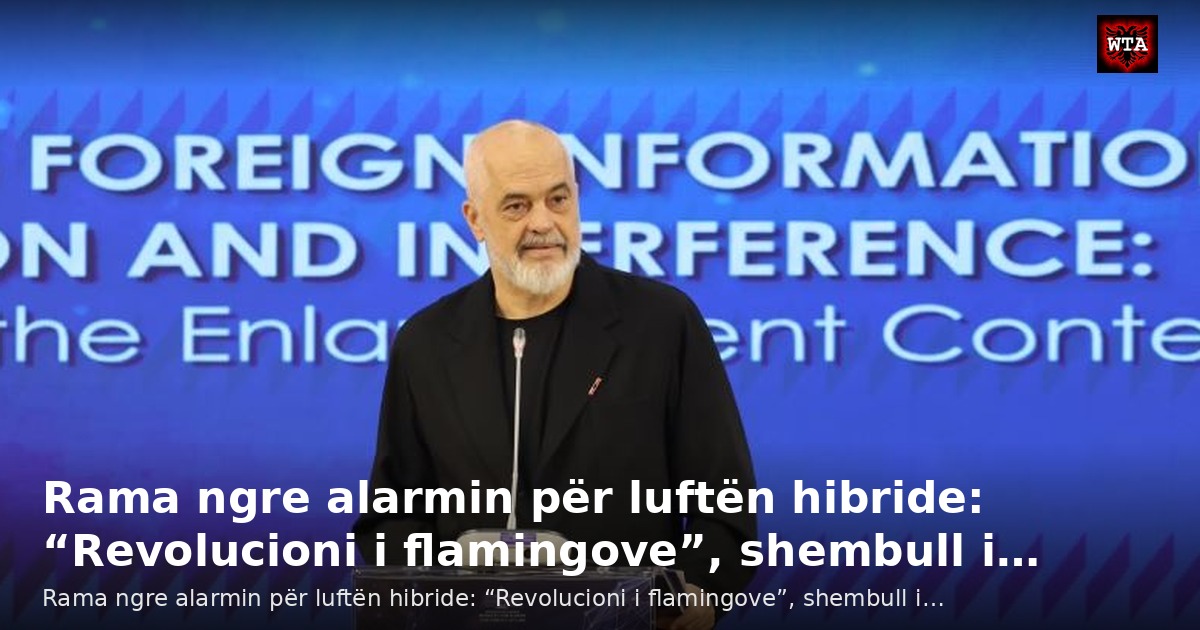 Rama ngre alarmin për luftën hibride: “Revolucioni i flamingove”, shembull i…