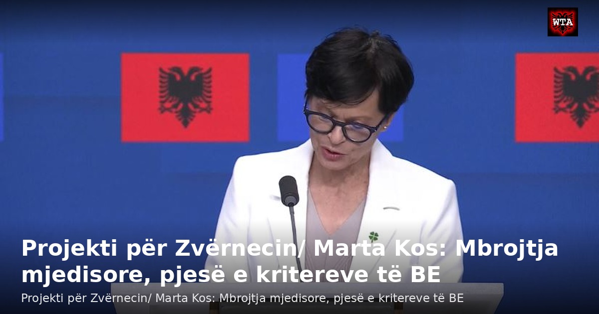 Projekti për Zvërnecin/ Marta Kos: Mbrojtja mjedisore, pjesë e kritereve të BE