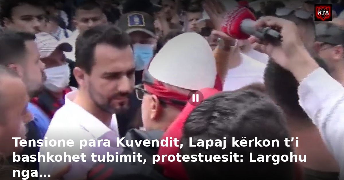 Tensione para Kuvendit, Lapaj kërkon t’i bashkohet tubimit, protestuesit: Largohu nga…