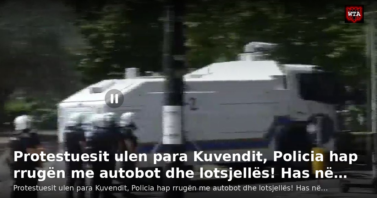 Protestuesit ulen para Kuvendit, Policia hap rrugën me autobot dhe lotsjellës! Has në…