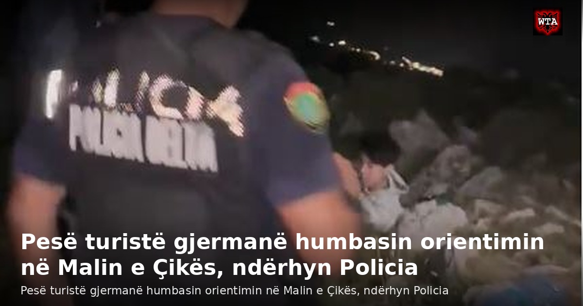 Pesë turistë gjermanë humbasin orientimin në Malin e Çikës, ndërhyn Policia