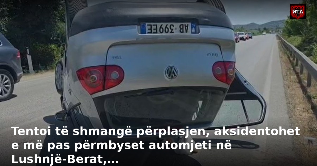 Tentoi të shmangë përplasjen, aksidentohet e më pas përmbyset automjeti në Lushnjë-Berat,…