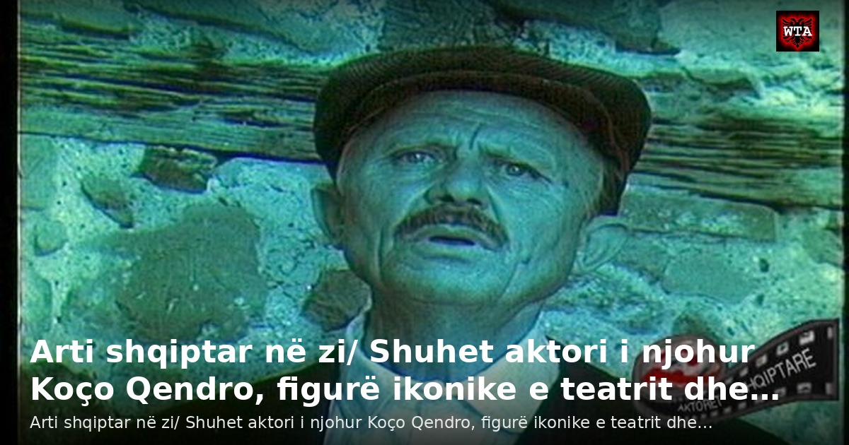 Arti shqiptar në zi/ Shuhet aktori i njohur Koço Qendro, figurë ikonike e teatrit dhe…
