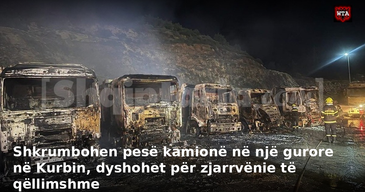 Shkrumbohen pesë kamionë në një gurore në Kurbin, dyshohet për zjarrvënie të qëllimshme