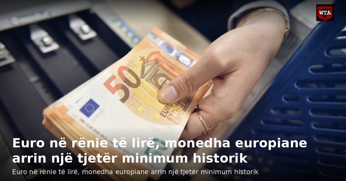 Euro në rënie të lirë, monedha europiane arrin një tjetër minimum historik