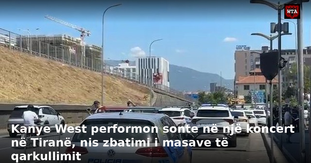 Kanye West performon sonte në një koncert në Tiranë, nis zbatimi i masave të qarkullimit
