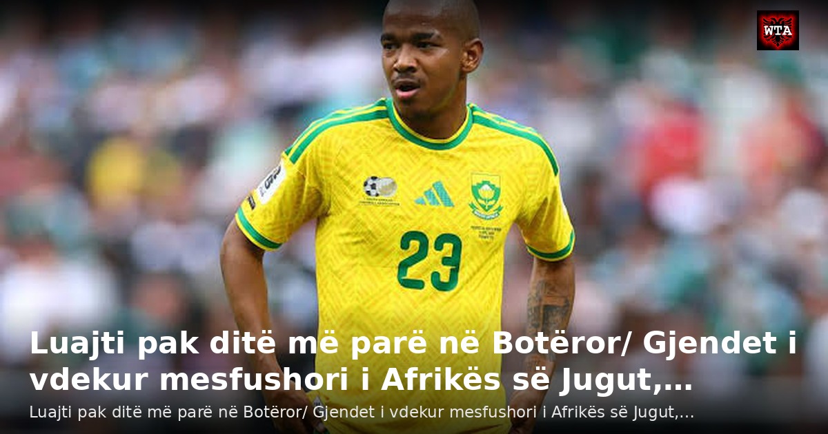 Luajti pak ditë më parë në Botëror/ Gjendet i vdekur mesfushori i Afrikës së Jugut,…