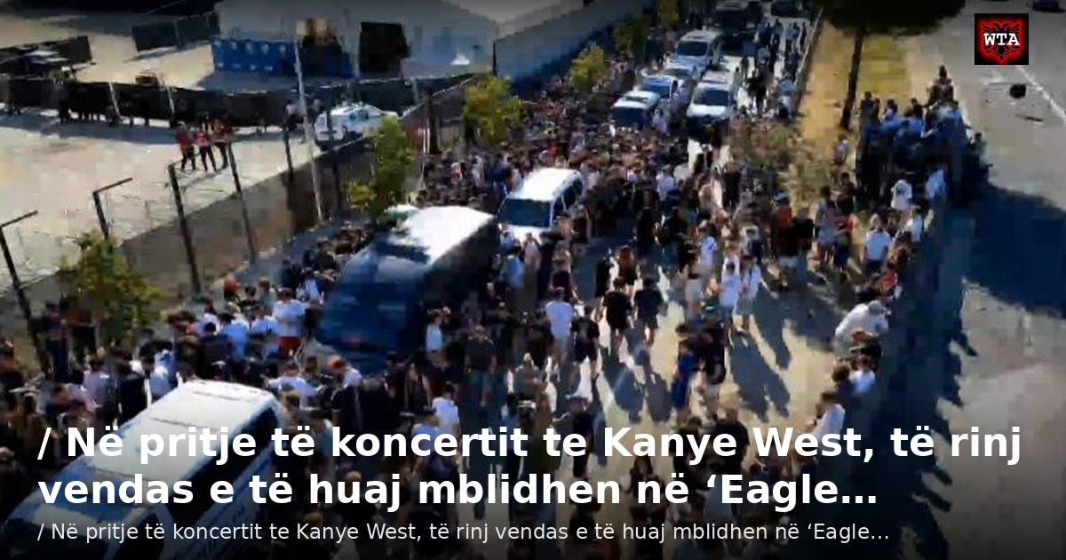 / Në pritje të koncertit te Kanye West, të rinj vendas e të huaj mblidhen në ‘Eagle…