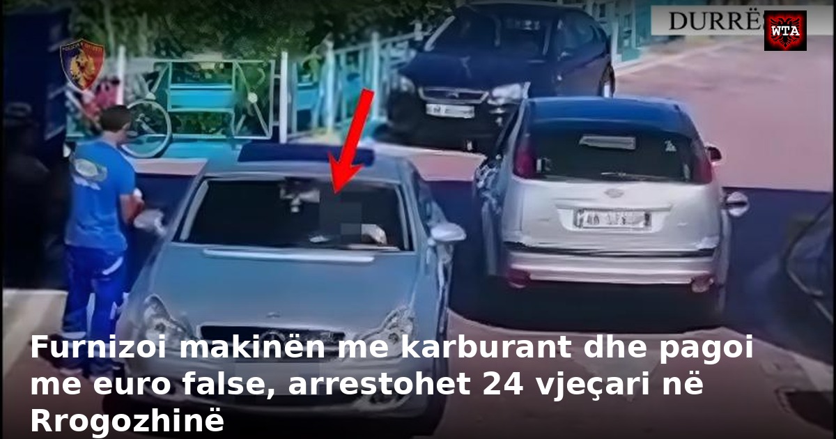 Furnizoi makinën me karburant dhe pagoi me euro false, arrestohet 24 vjeçari në Rrogozhinë