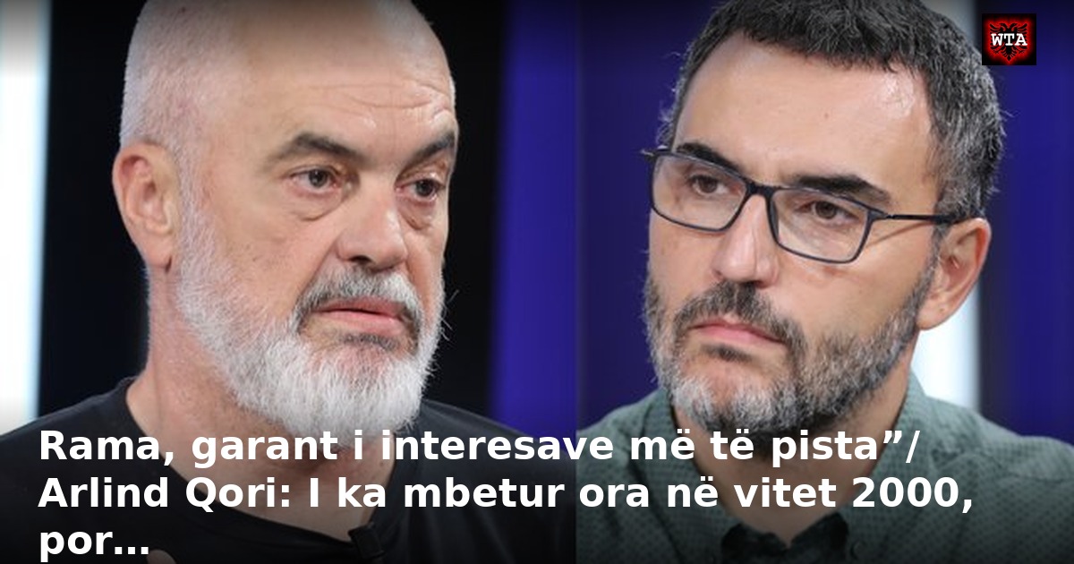 Rama, garant i interesave më të pista”/ Arlind Qori: I ka mbetur ora në vitet 2000, por…