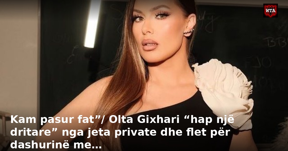 Kam pasur fat”/ Olta Gixhari “hap një dritare” nga jeta private dhe flet për dashurinë me…