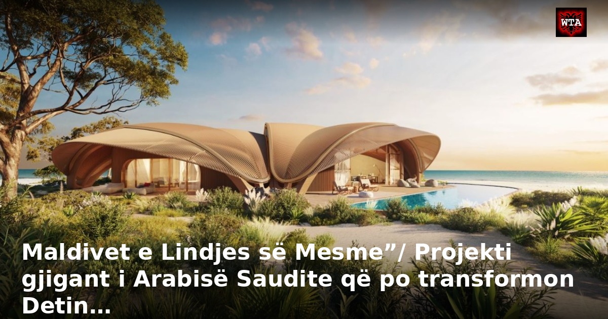 Maldivet e Lindjes së Mesme”/ Projekti gjigant i Arabisë Saudite që po transformon Detin…
