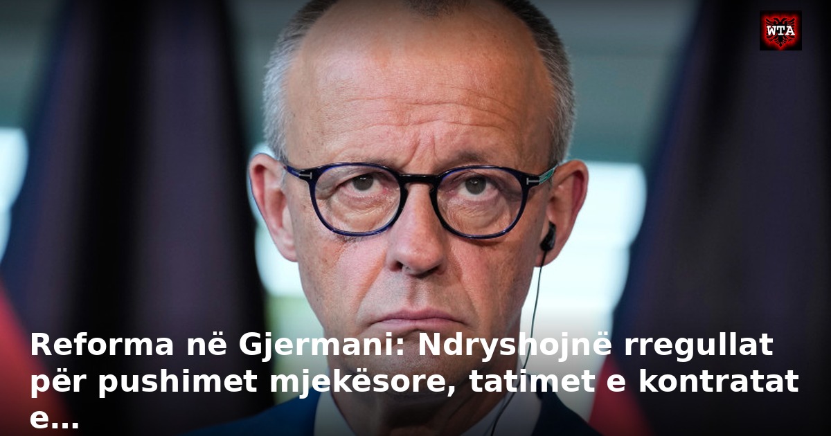 Reforma në Gjermani: Ndryshojnë rregullat për pushimet mjekësore, tatimet e kontratat e…