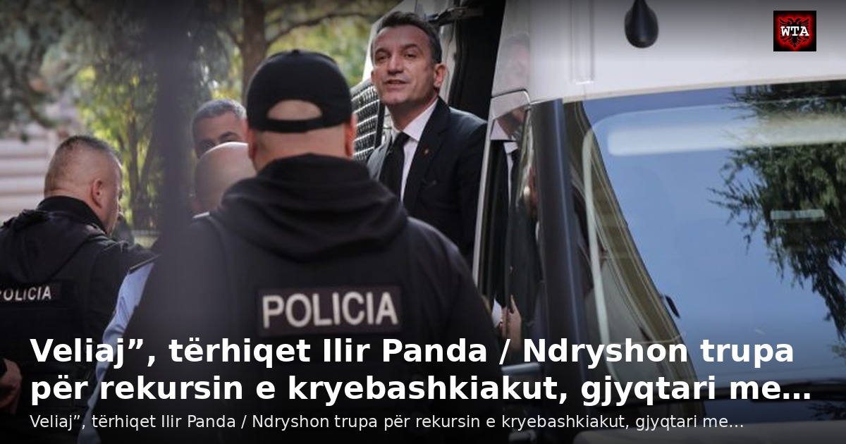 Veliaj”, tërhiqet Ilir Panda / Ndryshon trupa për rekursin e kryebashkiakut, gjyqtari me…