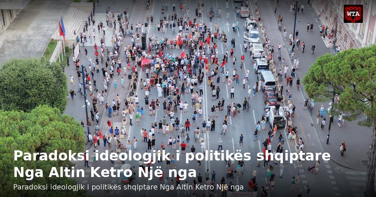 Paradoksi ideologjik i politikës shqiptare Nga Altin Ketro Një nga