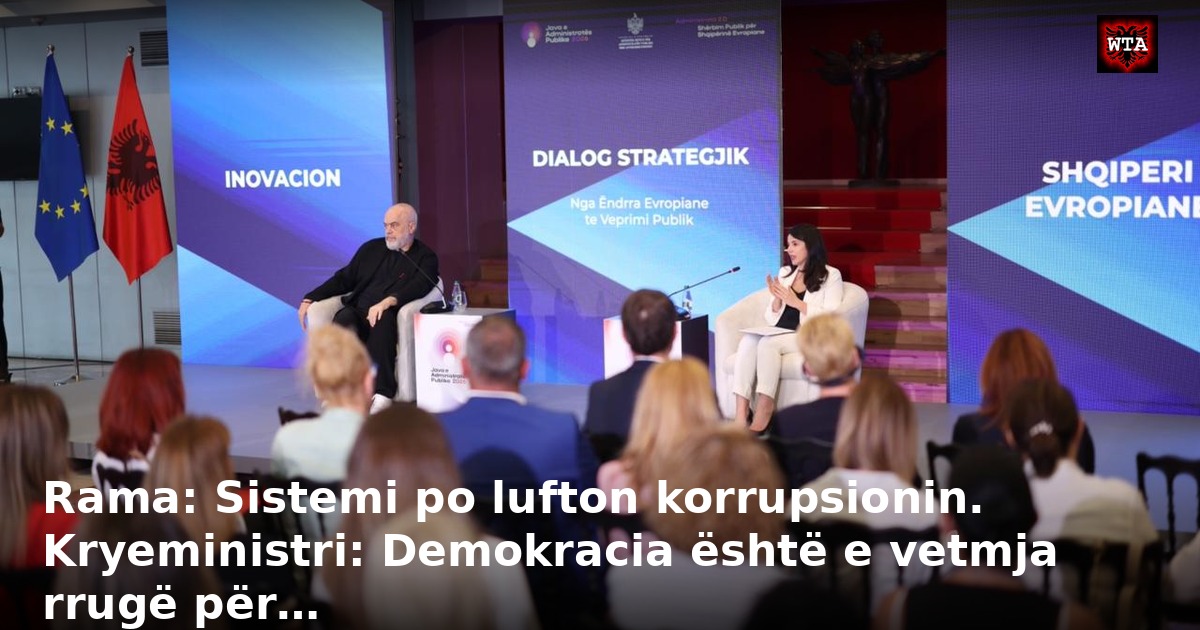 Rama: Sistemi po lufton korrupsionin. Kryeministri: Demokracia është e vetmja rrugë për…