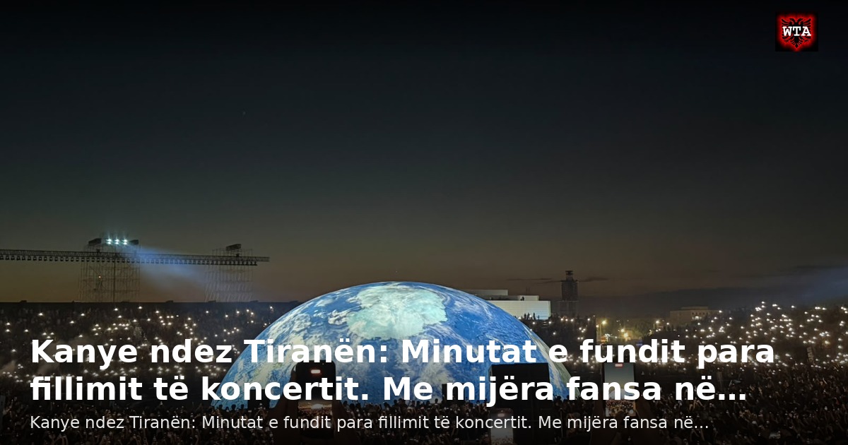 Kanye ndez Tiranën: Minutat e fundit para fillimit të koncertit. Me mijëra fansa në…