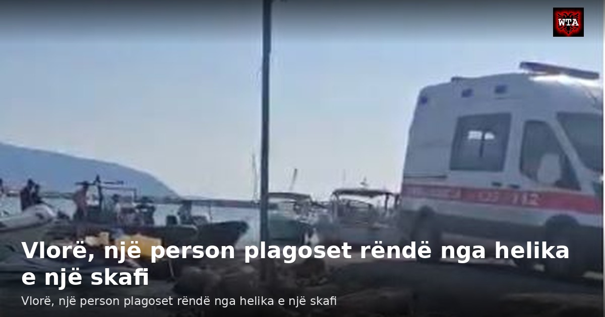Vlorë, një person plagoset rëndë nga helika e një skafi
