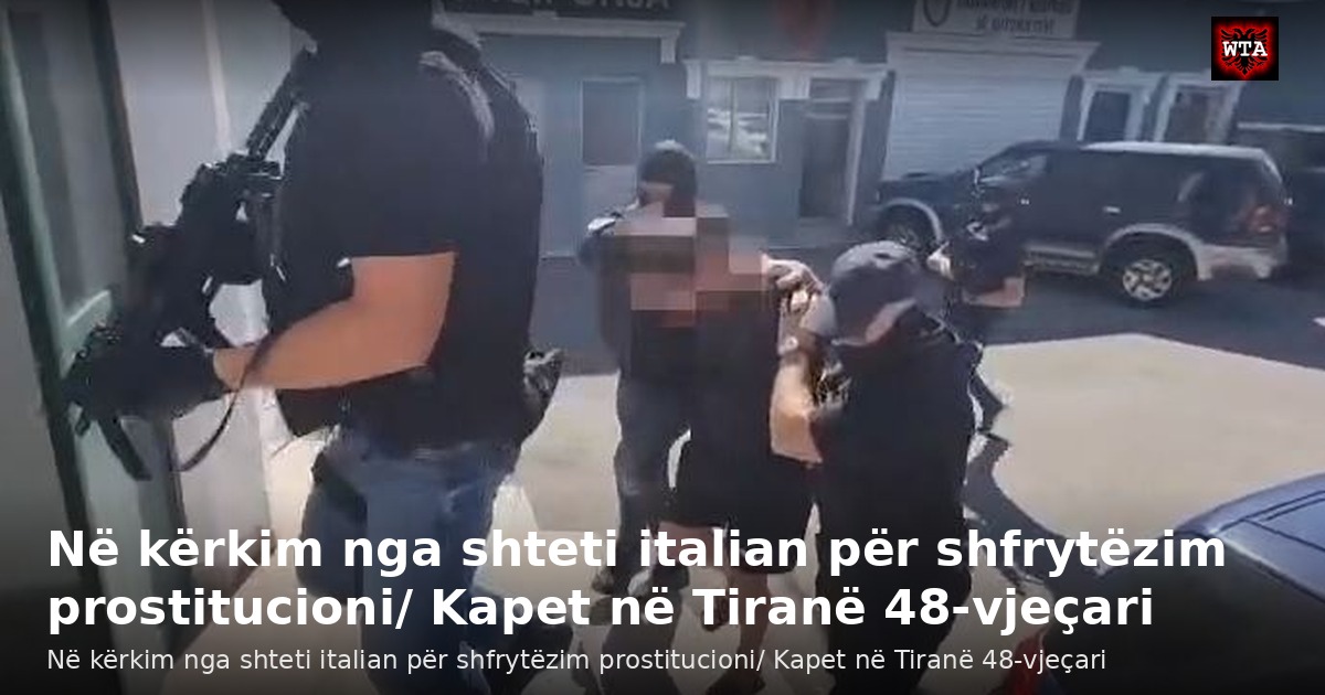 Në kërkim nga shteti italian për shfrytëzim prostitucioni/ Kapet në Tiranë 48-vjeçari