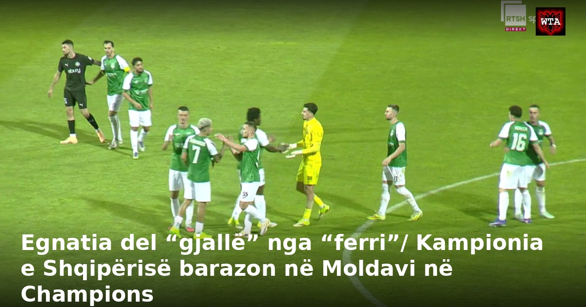 Egnatia del “gjallë” nga “ferri”/ Kampionia e Shqipërisë barazon në Moldavi në Champions