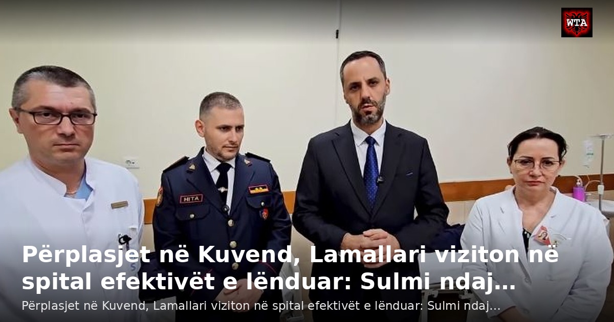 Përplasjet në Kuvend, Lamallari viziton në spital efektivët e lënduar: Sulmi ndaj…