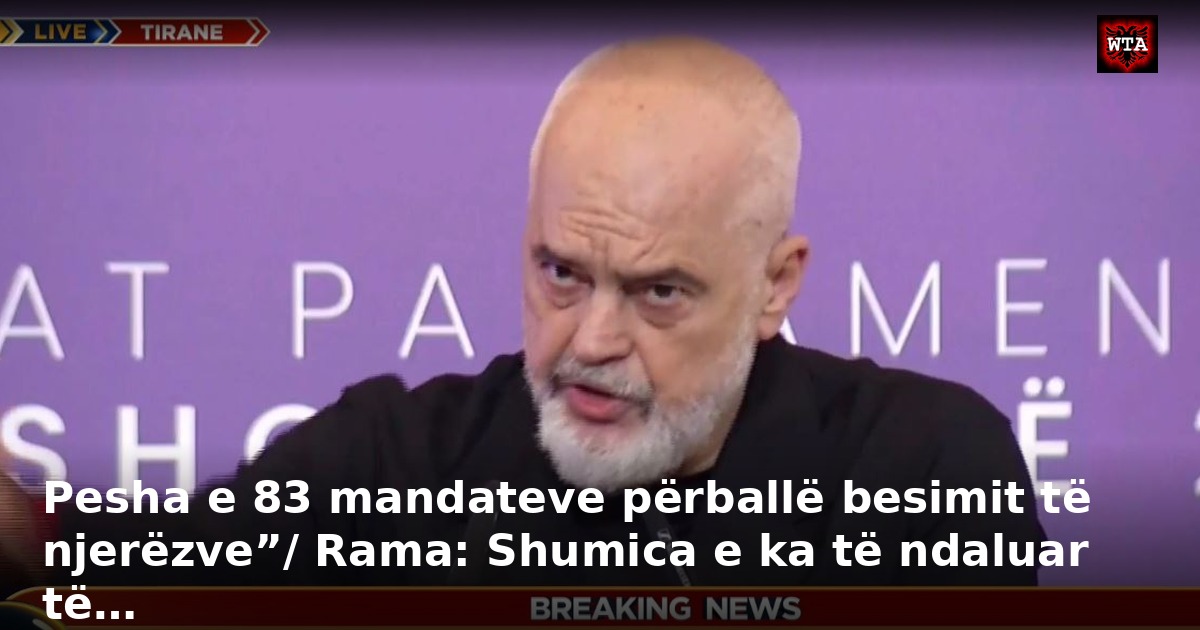 Pesha e 83 mandateve përballë besimit të njerëzve”/ Rama: Shumica e ka të ndaluar të…