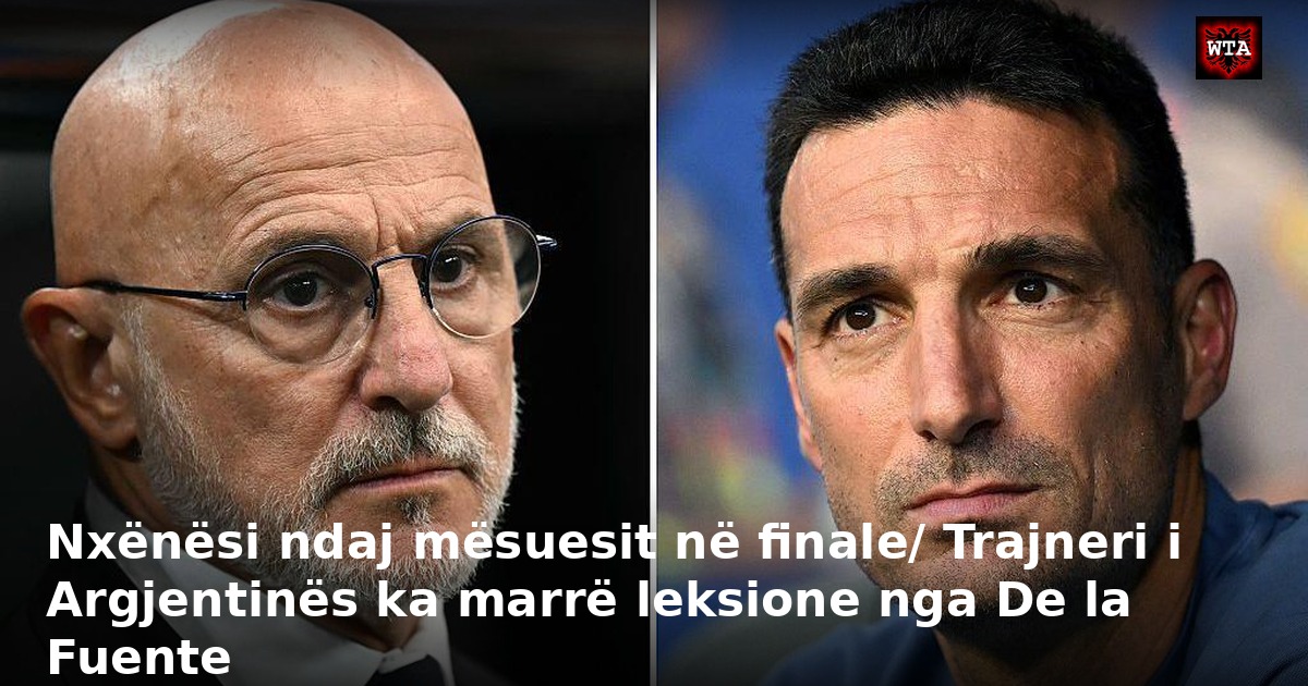Nxënësi ndaj mësuesit në finale/ Trajneri i Argjentinës ka marrë leksione nga De la Fuente