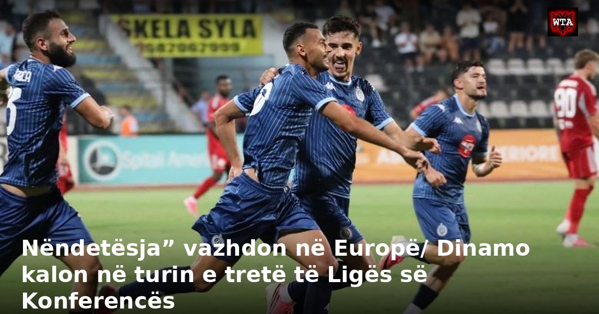 Nëndetësja” vazhdon në Europë/ Dinamo kalon në turin e tretë të Ligës së Konferencës