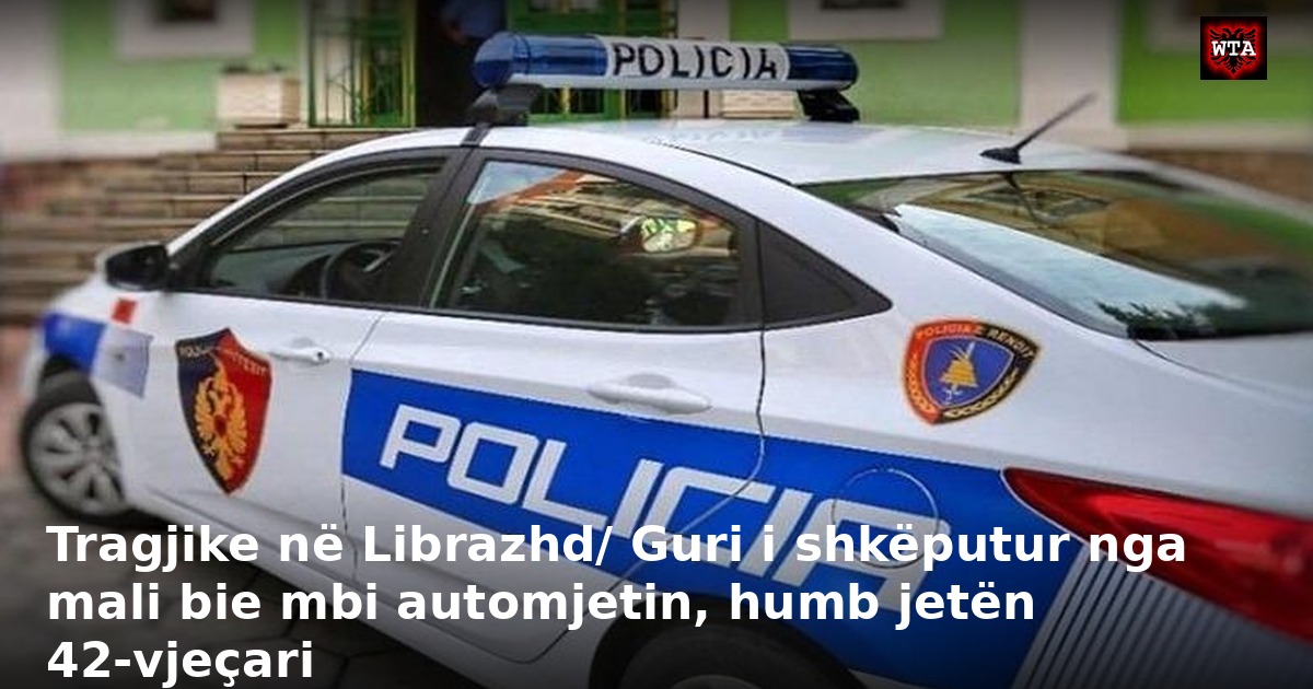 Tragjike në Librazhd/ Guri i shkëputur nga mali bie mbi automjetin, humb jetën 42-vjeçari