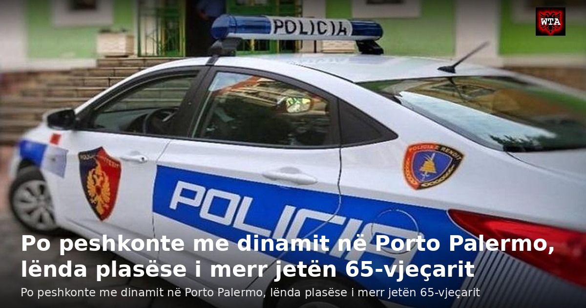 Po peshkonte me dinamit në Porto Palermo, lënda plasëse i merr jetën 65-vjeçarit