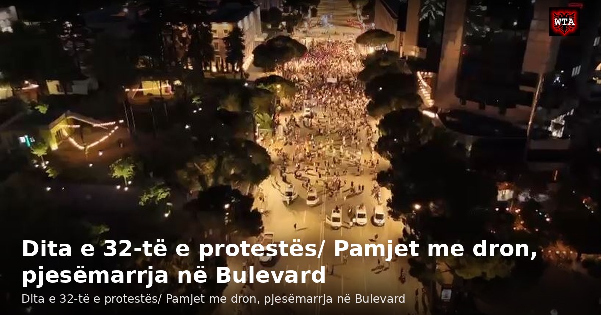 Dita e 32-të e protestës/ Pamjet me dron, pjesëmarrja në Bulevard
