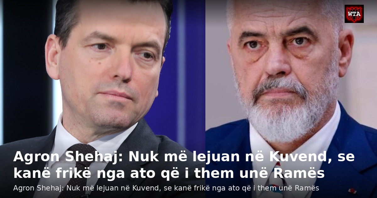 Agron Shehaj: Nuk më lejuan në Kuvend, se kanë frikë nga ato që i them unë Ramës