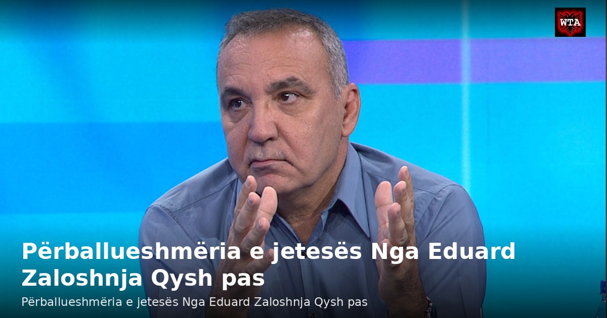 Përballueshmëria e jetesës Nga Eduard Zaloshnja Qysh pas