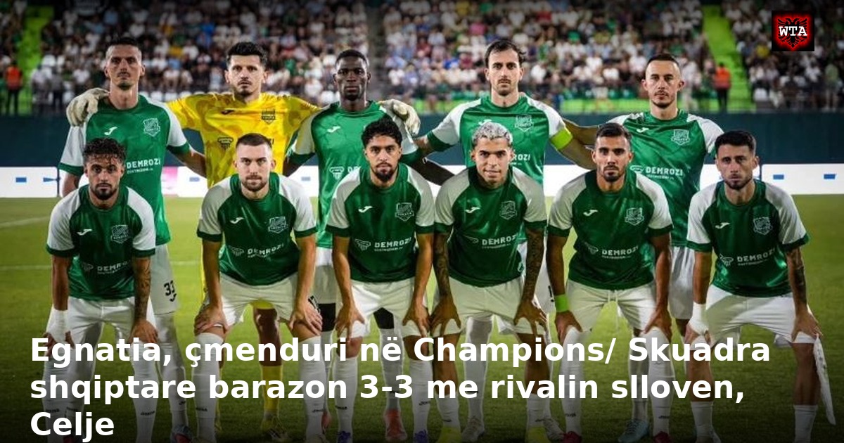 Egnatia, çmenduri në Champions/ Skuadra shqiptare barazon 3-3 me rivalin slloven, Celje