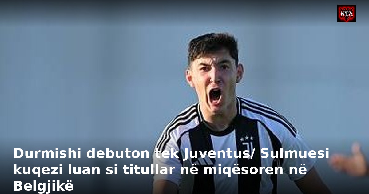 Durmishi debuton tek Juventus/ Sulmuesi kuqezi luan si titullar në miqësoren në Belgjikë