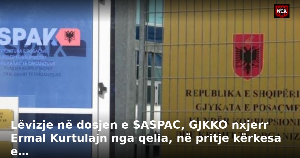 Lëvizje në dosjen e SASPAC, GJKKO nxjerr Ermal Kurtulajn nga qelia, në pritje kërkesa e…