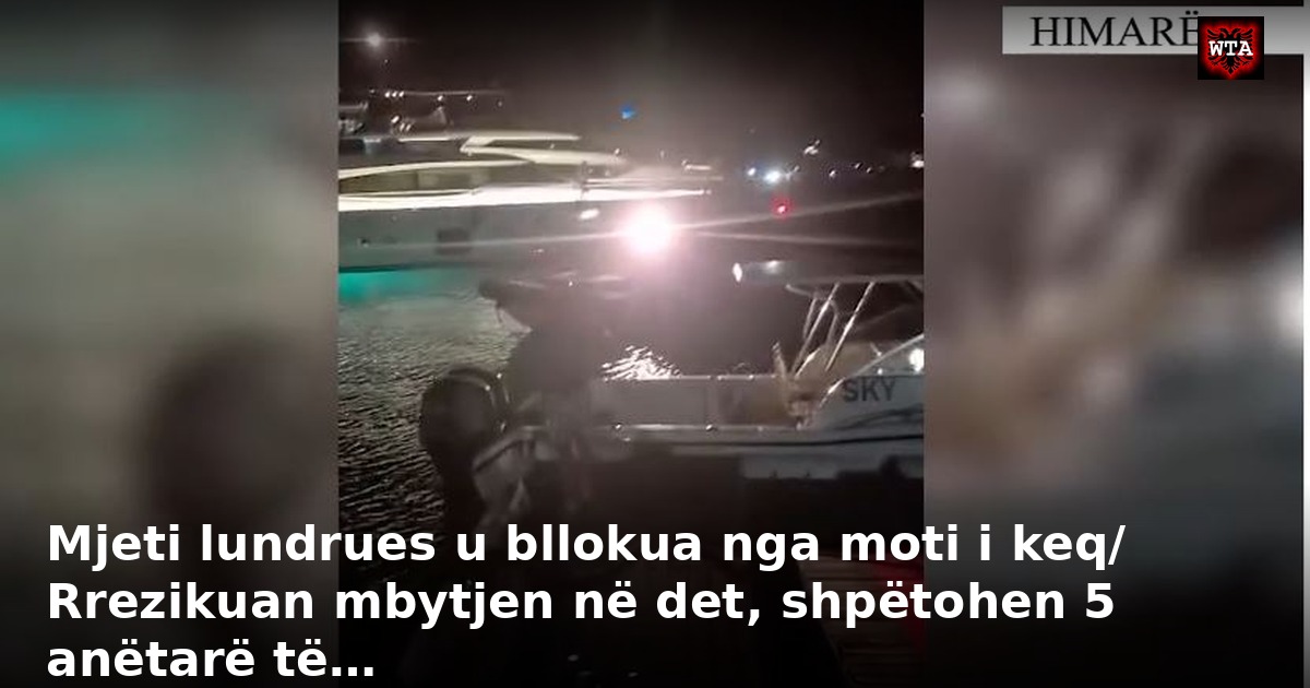 Mjeti lundrues u bllokua nga moti i keq/ Rrezikuan mbytjen në det, shpëtohen 5 anëtarë të…