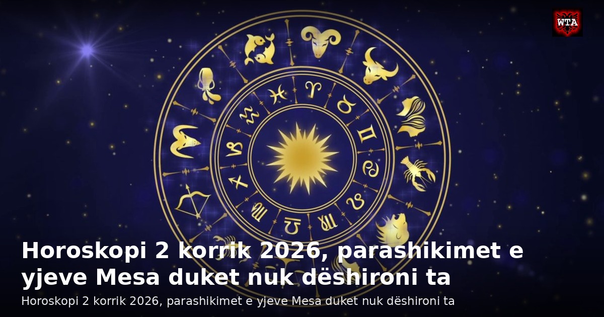 Horoskopi 2 korrik 2026, parashikimet e yjeve Mesa duket nuk dëshironi ta