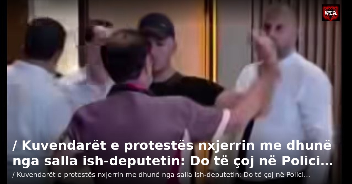 / Kuvendarët e protestës nxjerrin me dhunë nga salla ish-deputetin: Do të çoj në Polici…