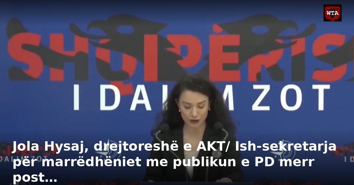 Jola Hysaj, drejtoreshë e AKT/ Ish-sekretarja për marrëdhëniet me publikun e PD merr post…