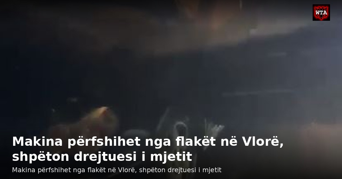 Makina përfshihet nga flakët në Vlorë, shpëton drejtuesi i mjetit
