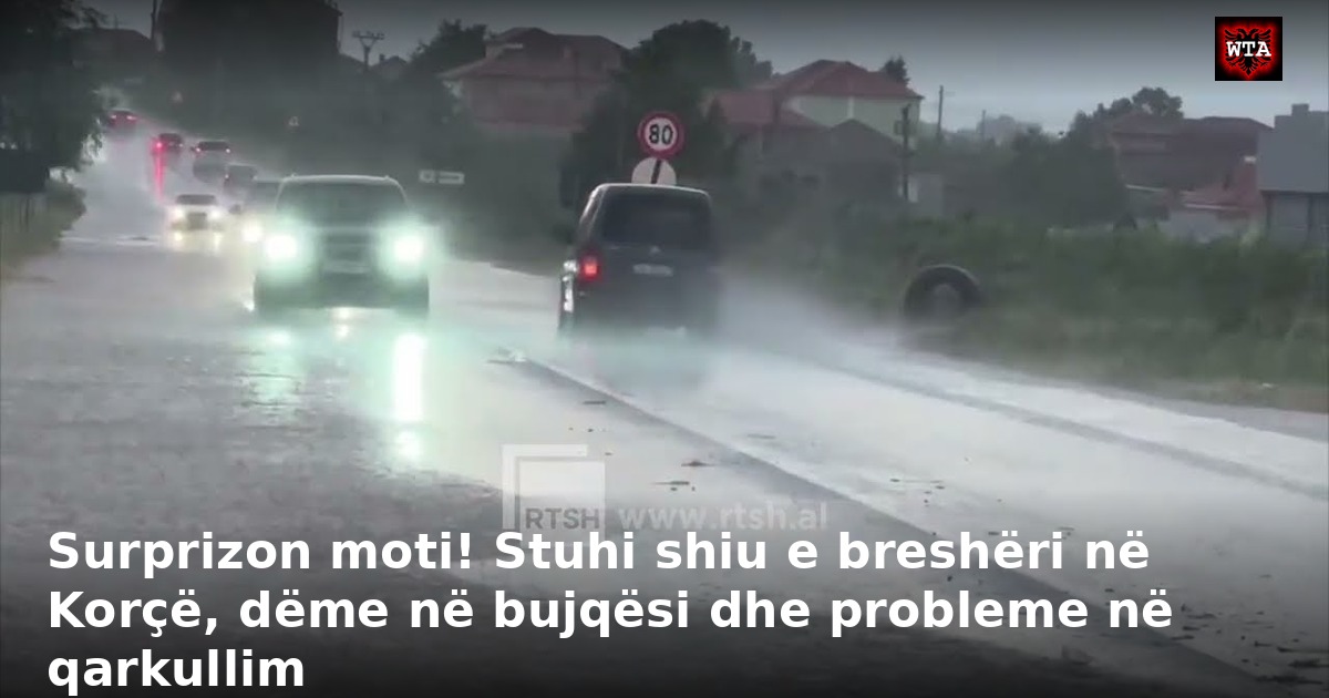 Surprizon moti! Stuhi shiu e breshëri në Korçë, dëme në bujqësi dhe probleme në qarkullim