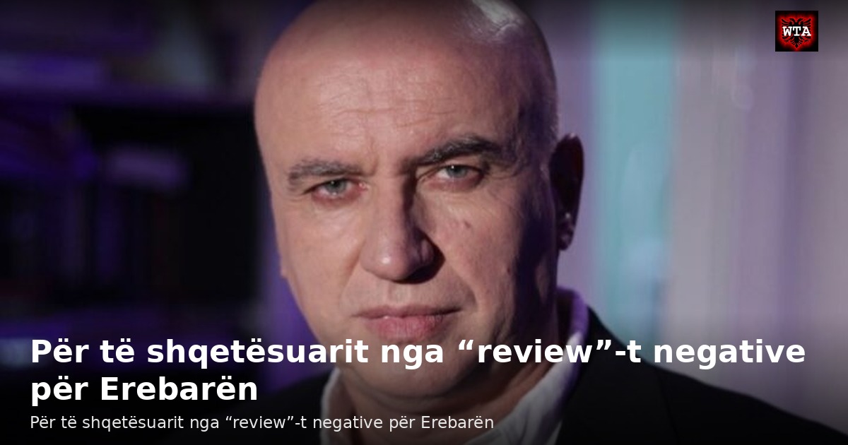 Për të shqetësuarit nga “review”-t negative për Erebarën