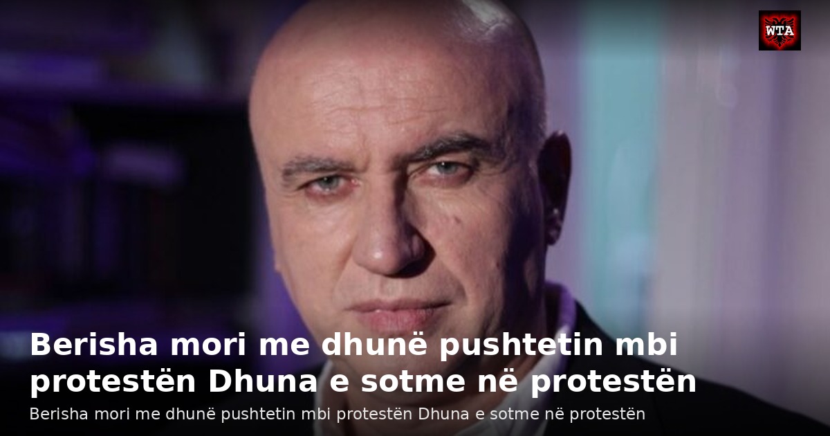 Berisha mori me dhunë pushtetin mbi protestën Dhuna e sotme në protestën