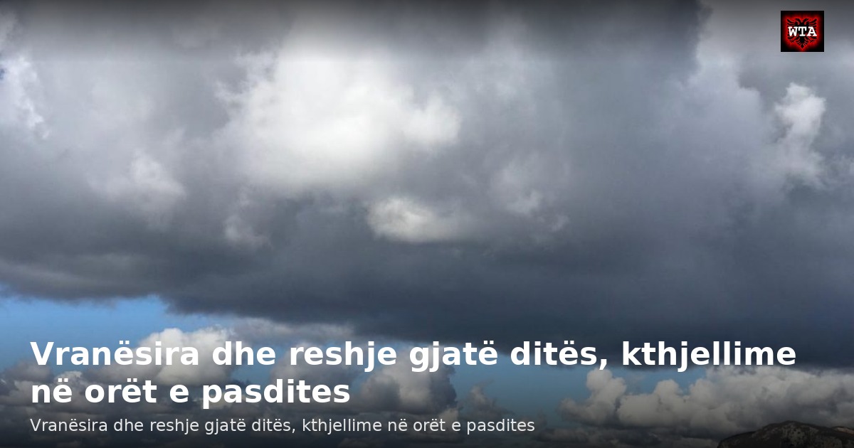 Vranësira dhe reshje gjatë ditës, kthjellime në orët e pasdites