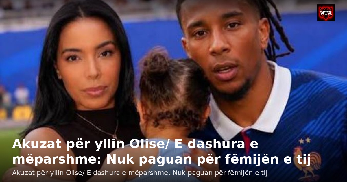 Akuzat për yllin Olise/ E dashura e mëparshme: Nuk paguan për fëmijën e tij