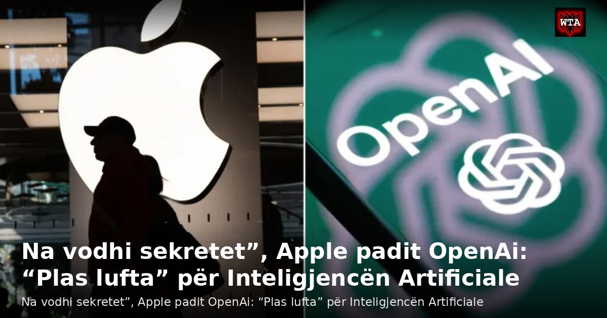 Na vodhi sekretet”, Apple padit OpenAi: “Plas lufta” për Inteligjencën Artificiale