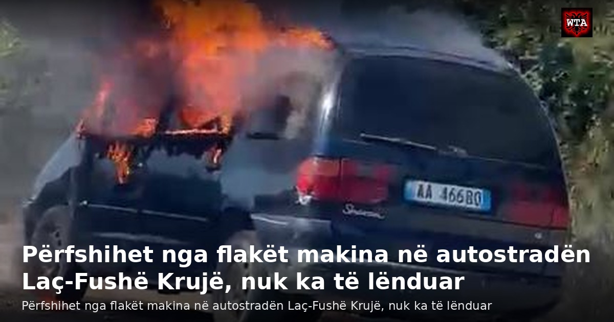 Përfshihet nga flakët makina në autostradën Laç-Fushë Krujë, nuk ka të lënduar