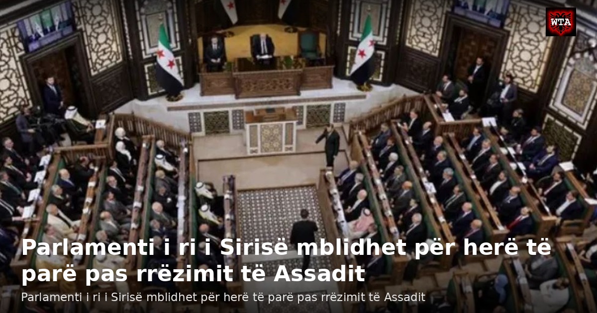 Parlamenti i ri i Sirisë mblidhet për herë të parë pas rrëzimit të Assadit